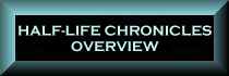 Half-Life Chronicles Overview